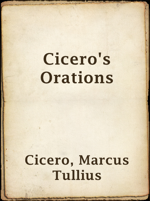 Title details for Cicero's Orations by Marcus Tullius Cicero - Wait list